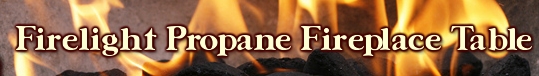 Firelight Propane Fireplace Table