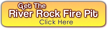 click here - River Rock Fire Pit